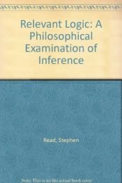 book cover of Relevant Logic: A Philosophical Examination of Inference by Stephen Read