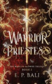 book cover of The Warrior Priestess (Alternate Cover) by E. P. Bali