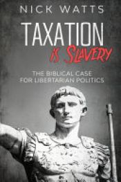 book cover of Taxation is Slavery by Nick Watts