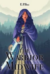 book cover of The Warrior Midwife by E. P. Bali