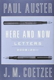 book cover of Here and Now: Letters (2008-2011) by J.M. Coetzee|Paul Auster