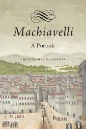 book cover of Machiavelli: A Portrait by Christopher S. Celenza
