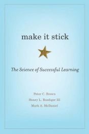 book cover of Make It Stick by Henry L. Roediger (III)|Mark A. McDaniel|Peter C. Brown