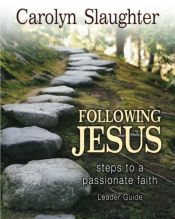 book cover of Following Jesus Leader Guide: Steps to a Passionate Faith by Carolyn Slaughter