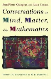 book cover of Conversations on mind, matter, and mathematics by Alain Connes|Jean-Pierre Changeux