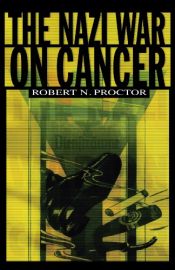 book cover of The Nazi War on Cancer by Robert N. Proctor