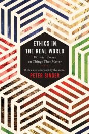 book cover of Ethics in the Real World by Peter Singer