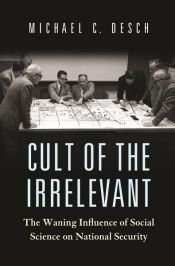 book cover of Cult of the Irrelevant by Michael C. Desch