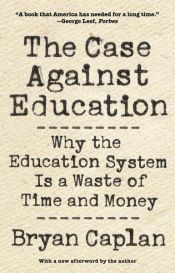 book cover of The Case against Education by Bryan Caplan