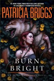 book cover of Burn Bright by Patricia Briggs
