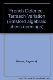book cover of French Defence: Tarrasch Variation (Batsford Algebraic Chess Openings) by Raymond Keene|Shaun Taulbut