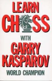 book cover of Learn Chess With Garry Kasparov: World Champion by Garri Kasparov