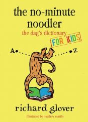 book cover of The no-minute noodler : the dag's dictionary for kids by Richard Glover