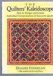 book cover of The quilters' kaleidoscope : how to design and create individual interpretations of favourite quilts by Dianne Finnegan