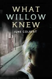 book cover of What Willow knew by June. Colbert