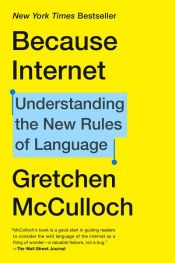 book cover of Because Internet by Gretchen McCulloch
