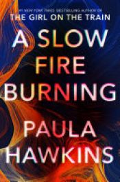 book cover of A Slow Fire Burning by Paula Hawkins