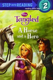 book cover of A Horse and a Hero (Disney Tangled) (Step into Reading) by Daisy Alberto