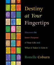 book cover of Destiny at Your Fingertips: Discover the Inner Purpose of Your Life & What It Takes to Live It by Ronelle Coburn