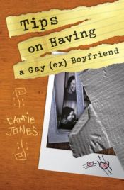 book cover of Tips on Having a Gay (Ex) Boyfriend by Carrie Jones