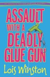 book cover of Assault with a Deadly Glue Gun (An Anastasia Pollack Crafting Mystery) by Lois Winston