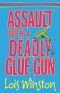 Assault with a Deadly Glue Gun (An Anastasia Pollack Crafting Mystery)