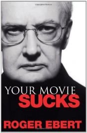 book cover of Your Movie Sucks by Роџер Иберт