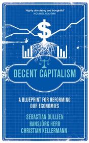 book cover of Decent capitalism : a blueprint for reforming our economies by Sebastian Dullien