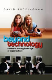 book cover of Beyond Technology: Children's Learning in the Age of Digital Culture by David Buckingham