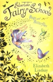 book cover of Bugs and Butterflies (Silverlake Fairy School) by Elizabeth Lindsay