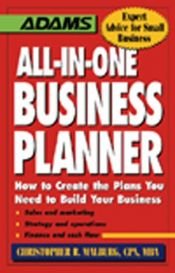 book cover of All-In-One Business Planner: How to Create the Plans You Need to Build Your Business (Adams Expert Advice for Small Busi by Christopher R. Malburg