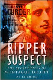 book cover of Ripper Suspect: The Secret Lives of Montague Druitt by D. J. Leighton