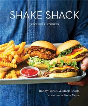 book cover of Shake Shack: Recipes and Stories by Mark Rosati|Randy Garutti