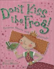 book cover of Don't Kiss the Frog!: Princess Stories with Attitude by unknown author