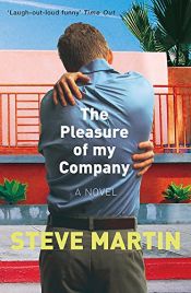 book cover of The Pleasure of My Company by Steve Martin