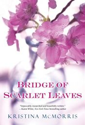 book cover of Bridge Of Scarlet Leaves by Kristina McMorris