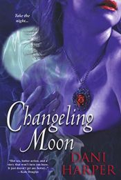 book cover of Changeling Moon by Dani Harper