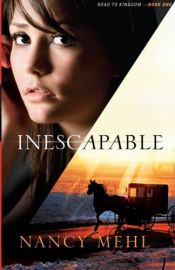 book cover of Inescapable (Road to Kingdom) (Volume 1) by Nancy Mehl