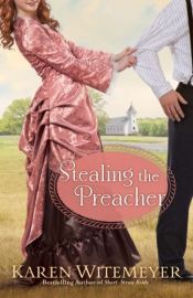 book cover of Stealing the Preacher by Karen Witemeyer