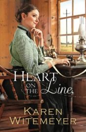 book cover of Heart on the Line by Karen Witemeyer