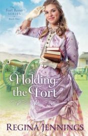 book cover of Holding The Fort by Regina Jennings