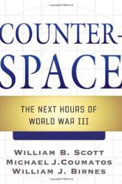 book cover of Counterspace: The Next Hours of World War III by Michael J. Coumatos|William B. Scott|William J. Birnes