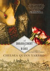 book cover of An Embarrassment of Riches: A Novel of the Count Saint-Germain (St. Germain) by Chelsea Quinn Yarbro