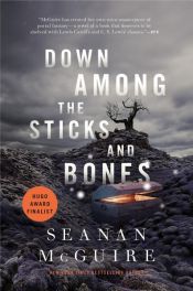 book cover of Down Among the Sticks and Bones by Seanan McGuire