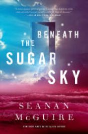 book cover of Beneath the Sugar Sky by Seanan McGuire
