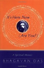 book cover of It's Here Now (Are You?) by Bhagavan Das