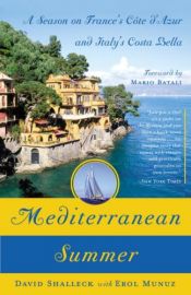book cover of Mediterranean Summer: A Season on France's Cote d'Azur and Italy's Costa Bella by David Shalleck|Erol Munuz