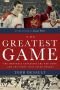 The Greatest Game: The Montreal Canadiens, the Red Army, and the Night That Saved Hockey
