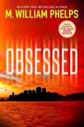 book cover of Obsessed by M. William Phelps