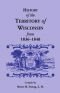 History of the Territory of Wisconsin From 1836-1848 (A Heritage classic)